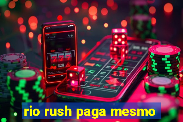 rio rush paga mesmo